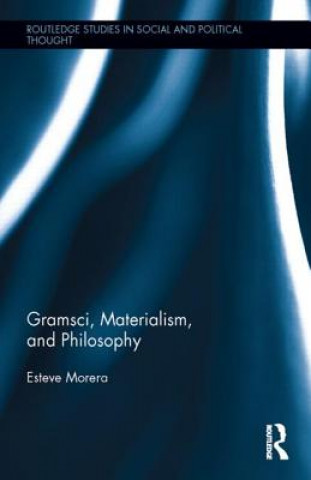 Книга Gramsci, Materialism, and Philosophy Esteve Morera