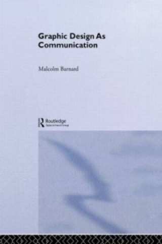 Kniha Graphic Design as Communication Malcolm Barnard