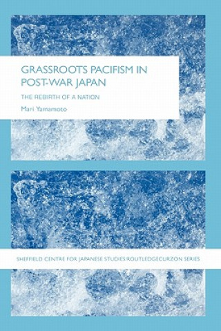 Kniha Grassroots Pacifism in Post-War Japan Mari Yamamoto