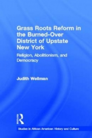 Książka Grassroots Reform in the Burned-over District of Upstate New York Judith Wellman