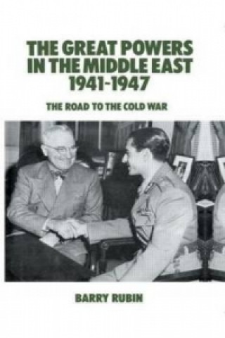 Könyv Great Powers in the Middle East 1941-1947 Barry Rubin