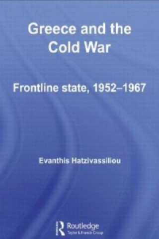 Kniha Greece and the Cold War Evanthis Hatzivassiliou