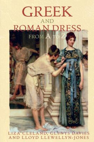 Kniha Greek and Roman Dress from A to Z Lloyd Llewellyn-Jones