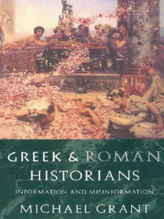 Kniha Greek and Roman Historians Michael Grant