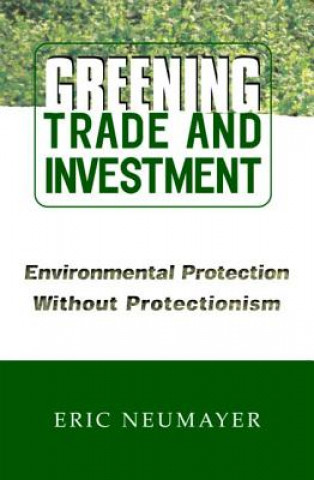 Knjiga Greening Trade and Investment Eric Neumayer