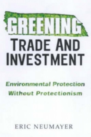 Knjiga Greening Trade and Investment Eric Neumayer