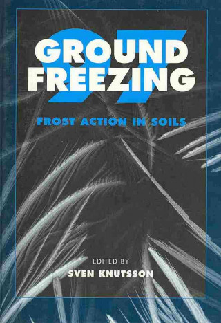 Kniha Ground Freezing 97: Frost Action in Soils Sven Knutsson