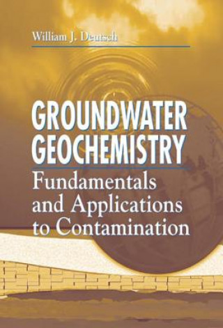 Kniha Groundwater Geochemistry William J. Deutsch