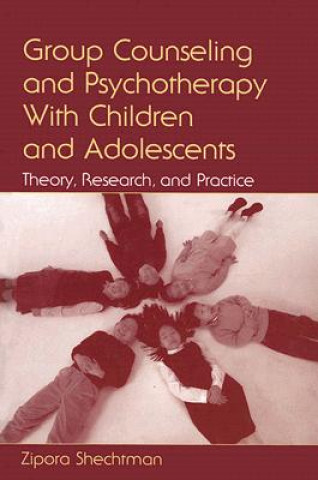 Knjiga Group Counseling and Psychotherapy With Children and Adolescents Zipora Shechtman