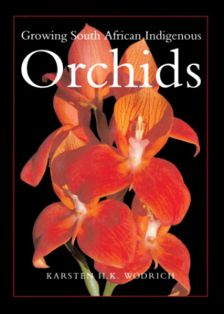 Książka Growing South African Indigenous Orchids Karsten H.K. Wodrich