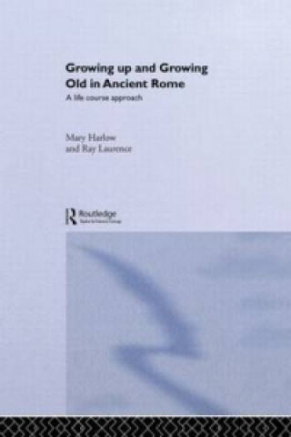 Carte Growing Up and Growing Old in Ancient Rome Ray Laurence