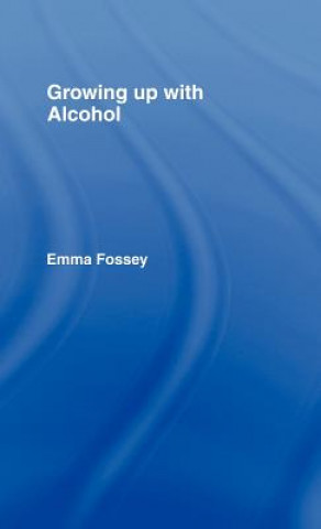 Kniha Growing up with Alcohol Emma Fossey