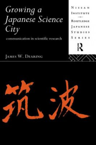 Könyv Growing a Japanese Science City James W. Dearing