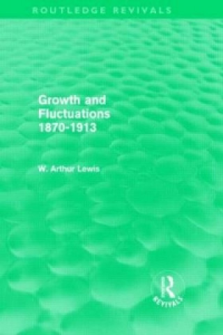 Βιβλίο Growth and Fluctuations 1870-1913 (Routledge Revivals) W. Arthur Lewis