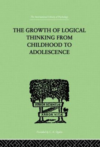 Kniha Growth Of Logical Thinking From Childhood To Adolescence Barbel Inhelder