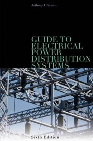 Knjiga Guide to Electrical Power Distribution Systems, Sixth Edition Anthony J. Pansini
