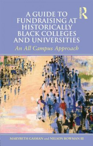 Kniha Guide to Fundraising at Historically Black Colleges and Universities Nelson Bowman