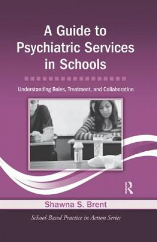 Carte Guide to Psychiatric Services in Schools Shawna S. Brent