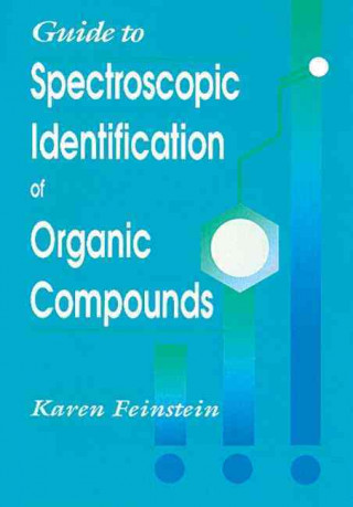 Книга Guide to Spectroscopic Identification of Organic Compounds Karen Feinstein