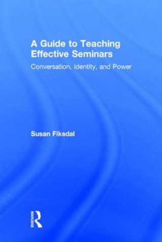 Kniha Guide to Teaching Effective Seminars Susan R. Fiksdal