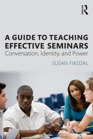 Knjiga Guide to Teaching Effective Seminars Susan R. Fiksdal