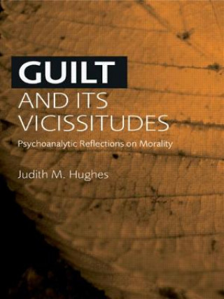 Książka Guilt and Its Vicissitudes Judith M. Hughes