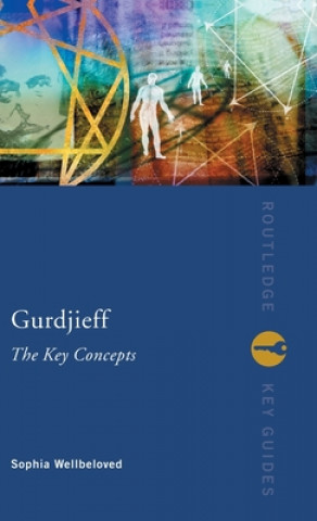 Kniha Gurdjieff: The Key Concepts Sophia Wellbeloved