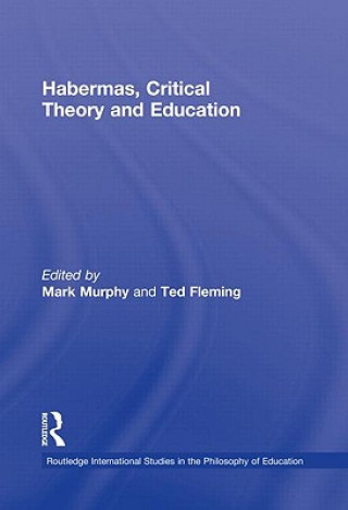 Carte Habermas, Critical Theory and Education Mark Murphy