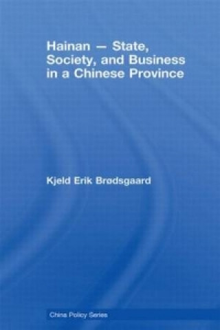 Kniha Hainan - State, Society, and Business in a Chinese Province Kjeld Erik Brodsgaard