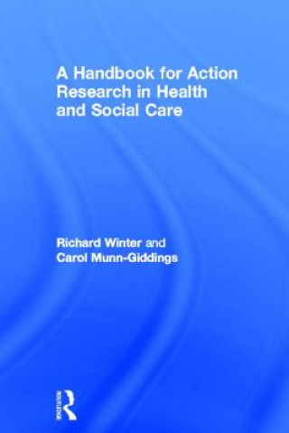 Kniha Handbook for Action Research in Health and Social Care Carol Munn-Giddings