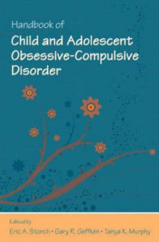 Carte Handbook of Child and Adolescent Obsessive-Compulsive Disorder Eric A. Storch