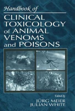 Kniha Handbook of Clinical Toxicology of Animal Venoms and Poisons Julian White