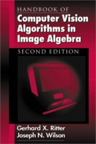 Livre Handbook of Computer Vision Algorithms in Image Algebra Joseph N. Wilson