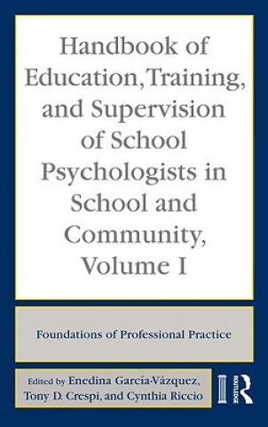 Kniha Handbook of Education, Training, and Supervision of School Psychologists in School and Community, Volume I Enedina García-Vázquez