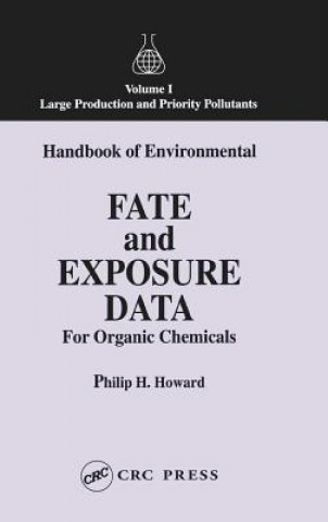 Kniha Handbook of Environmental Fate and Exposure Data for Organic Chemicals, Volume I Philip H. Howard
