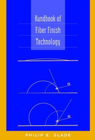 Kniha Handbook of Fiber Finish Technology Philip E. Slade