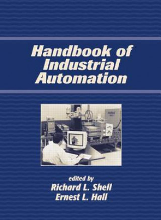 Kniha Handbook of Industrial Automation Richard Shell