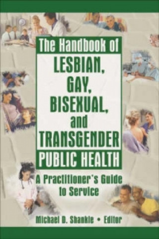 Kniha Handbook of Lesbian, Gay, Bisexual, and Transgender Public Health Michael D. Shankle