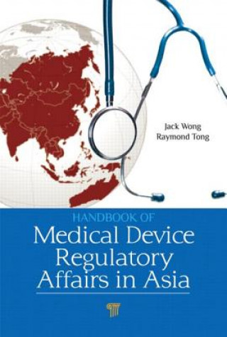 Knjiga Handbook of Medical Device Regulatory Affairs in Asia 