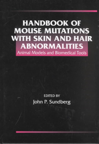 Kniha Handbook of Mouse Mutations with Skin and Hair Abnormalities John P. Sundberg