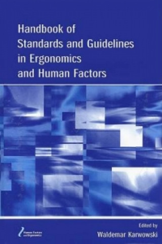 Könyv Handbook of Standards and Guidelines in Ergonomics and Human Factors 