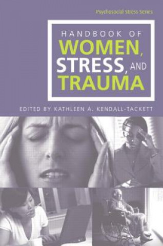 Knjiga Handbook of Women, Stress and Trauma Kathleen A. Kendall-Tackett