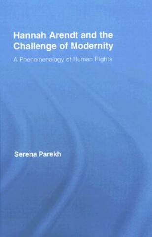 Kniha Hannah Arendt and the Challenge of Modernity Serena Parekh