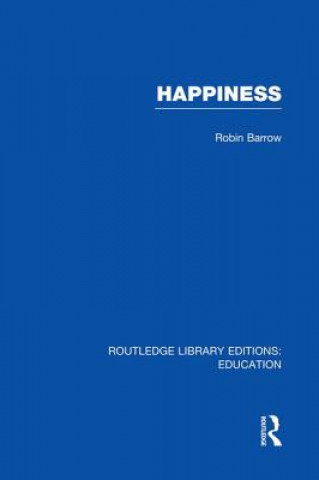 Kniha Happiness (RLE Edu K) Robin Barrow