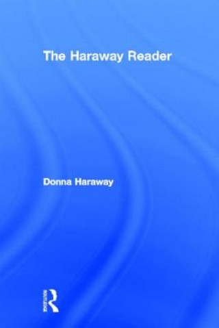 Kniha Haraway Reader Donna Haraway