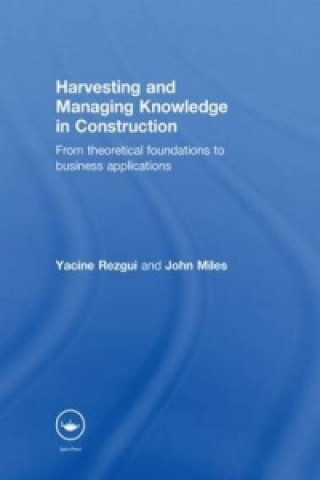 Knjiga Harvesting and Managing Knowledge in Construction John Miles