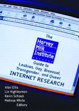 Книга Harvey Milk Institute Guide to Lesbian, Gay, Bisexual, Transgender, and Queer Internet Research Kevin Schaub