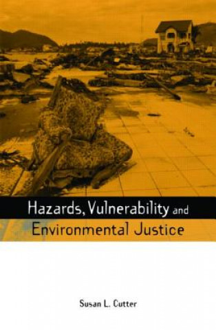 Kniha Hazards Vulnerability and Environmental Justice Susan L. Cutter