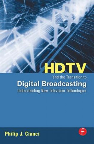 Książka HDTV and the Transition to Digital Broadcasting Philip J. Cianci