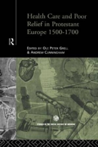 Book Health Care and Poor Relief in Protestant Europe 1500-1700 